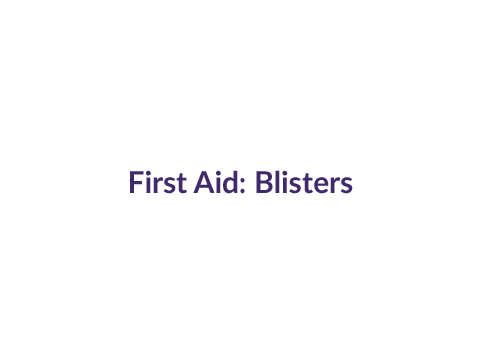 First Aid for Blisters: View the animation to learn how to drain a blister.